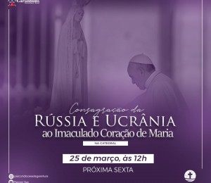 Consagração da Rússia e da Ucrânia ao imaculado coração de Maria